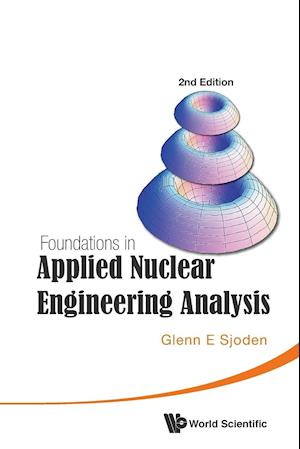 Foundations In Applied Nuclear Engineering Analysis (2nd Edition)