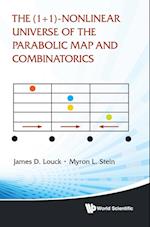 (1+ 1)-nonlinear Universe Of The Parabolic Map And Combinatorics, The