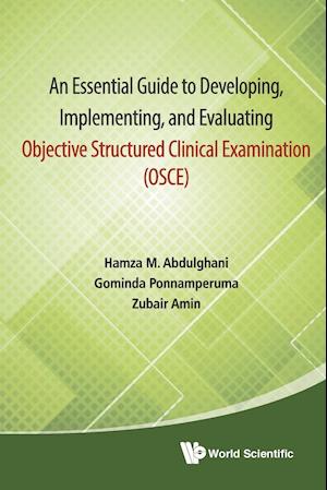 Essential Guide To Developing, Implementing, And Evaluating Objective Structured Clinical Examination, An (Osce)