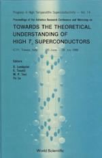 Towards The Theoretical Understanding Of High Temperature Superconductors - Proceedings Of The Adriatico Research Conference And Workshop
