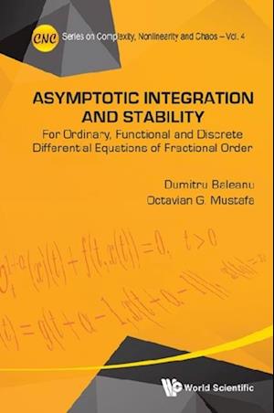 Asymptotic Integration And Stability: For Ordinary, Functional And Discrete Differential Equations Of Fractional Order