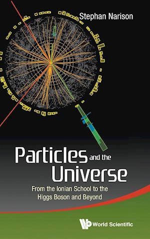 Particles And The Universe: From The Ionian School To The Higgs Boson And Beyond