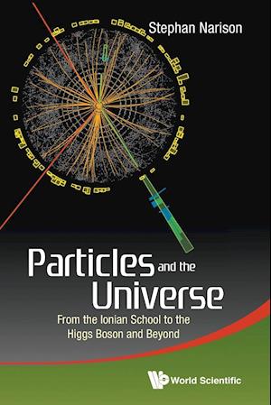 Particles And The Universe: From The Ionian School To The Higgs Boson And Beyond