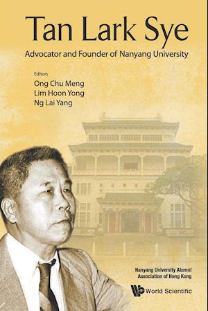 Tan Lark Sye: Advocator And Founder Of Nanyang University