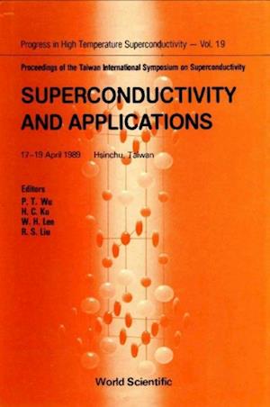 Superconductivity And Applications - Proceedings Of The Taiwan International Symposium On Superconductivity