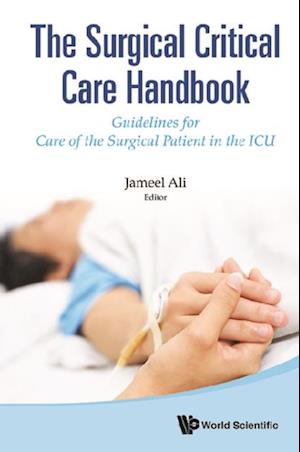 Surgical Critical Care Handbook, The: Guidelines For Care Of The Surgical Patient In The Icu