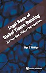 Legal Basis Of Global Tissue Banking: A Proactive Clinical Perspective