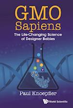 Gmo Sapiens: The Life-changing Science Of Designer Babies