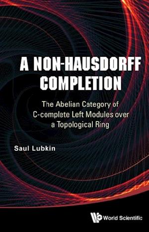 Non-hausdorff Completion, A: The Abelian Category Of C-complete Left Modules Over A Topological Ring