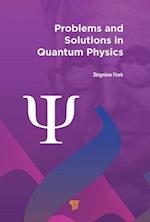 Problems and Solutions in Quantum Physics
