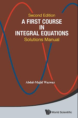 First Course In Integral Equations, A: Solutions Manual