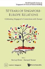 50 Years Of Singapore-europe Relations: Celebrating Singapore's Connections With Europe