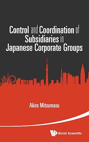 Control And Coordination Of Subsidiaries In Japanese Corporate Groups