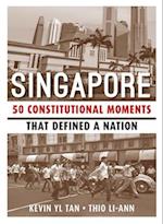 Singapore: 50 Constitutional Moments That Defined a Nation