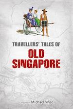 Travellers' Tales of Old Singapore