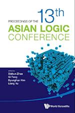 Proceedings Of The 13th Asian Logic Conference