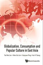 Globalization, Consumption And Popular Culture In East Asia