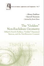 'Golden' Non-euclidean Geometry, The: Hilbert's Fourth Problem, 'Golden' Dynamical Systems, And The Fine-structure Constant