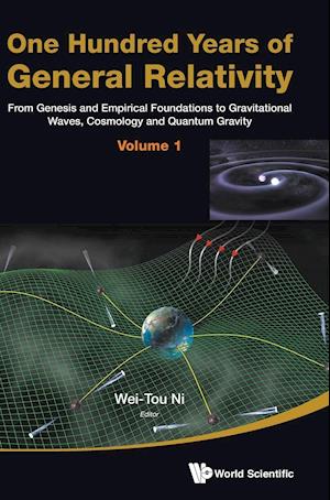 One Hundred Years Of General Relativity: From Genesis And Empirical Foundations To Gravitational Waves, Cosmology And Quantum Gravity - Volume 1