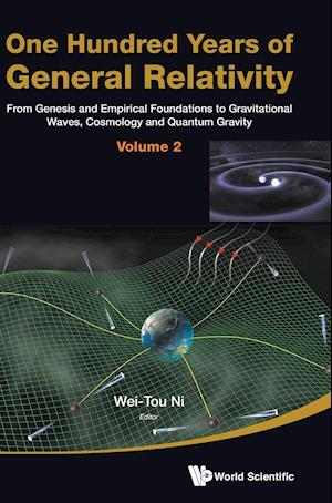 One Hundred Years Of General Relativity: From Genesis And Empirical Foundations To Gravitational Waves, Cosmology And Quantum Gravity - Volume 2