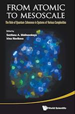 From Atomic To Mesoscale: The Role Of Quantum Coherence In Systems Of Various Complexities