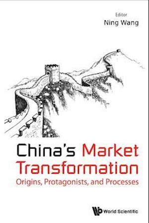 China's Market Transformation: Origins, Protagonists, And Processes