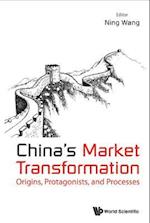China's Market Transformation: Origins, Protagonists, And Processes