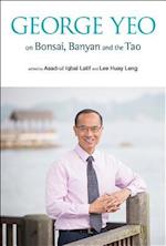 George Yeo on Bonsai, Banyan and the Tao