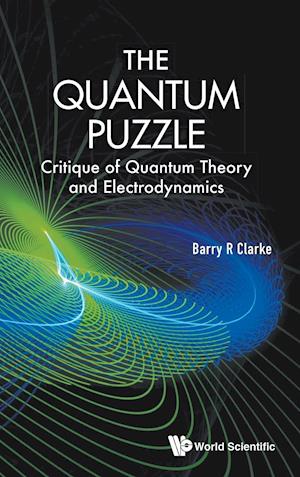 Quantum Puzzle, The: Critique Of Quantum Theory And Electrodynamics