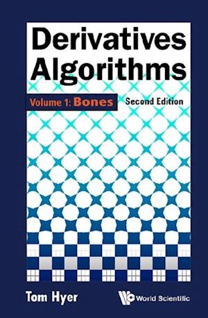 Derivatives Algorithms - Volume 1: Bones (Second Edition)