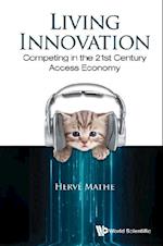 Living Innovation: Competing In The 21st Century Access Economy