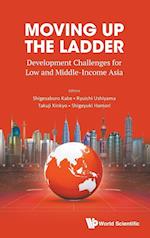 Moving Up The Ladder: Development Challenges For Low And Middle-income Asia