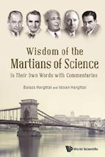 Wisdom Of The Martians Of Science: In Their Own Words With Commentaries