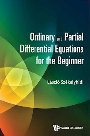 Ordinary And Partial Differential Equations For The Beginner