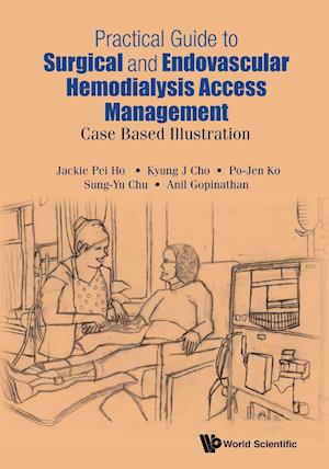 Practical Guide To Surgical And Endovascular Hemodialysis Access Management: Case Based Illustration