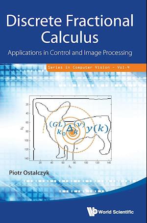 Discrete Fractional Calculus: Applications In Control And Image Processing