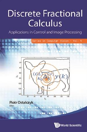 Discrete Fractional Calculus: Applications In Control And Image Processing