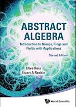 Abstract Algebra: Introduction To Groups, Rings And Fields With Applications (Second Edition)