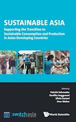 Sustainable Asia: Supporting The Transition To Sustainable Consumption And Production In Asian Developing Countries