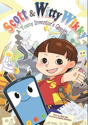 Scott & Witty Wikky: A Young Inventor's Quest