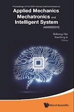 Applied Mechanics, Mechatronics And Intelligent Systems - Proceedings Of The 2015 International Conference (Ammis2015)
