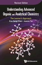 Understanding Advanced Organic And Analytical Chemistry: The Learner's Approach (Revised Edition)