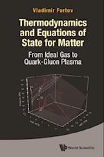 Thermodynamics And Equations Of State For Matter: From Ideal Gas To Quark-gluon Plasma