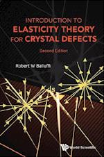 Introduction To Elasticity Theory For Crystal Defects (Second Edition)