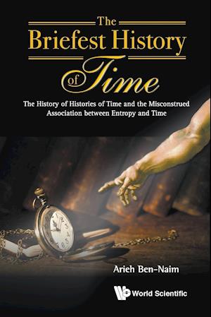 Briefest History Of Time, The: The History Of Histories Of Time And The Misconstrued Association Between Entropy And Time