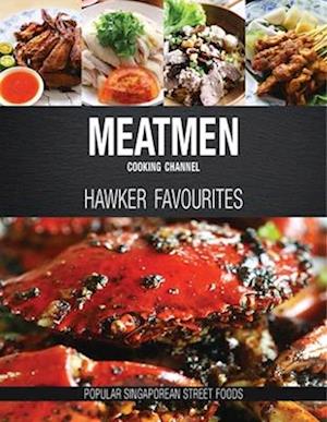 Meatmen Cooking Channel: Hawker Favourites