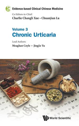 Evidence-based Clinical Chinese Medicine - Volume 3: Chronic Urticaria