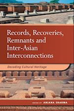 Records, Recoveries, Remnants and Inter-Asian Interconnections