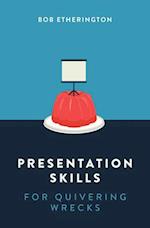 Presentation Skills for Quivering Wrecks