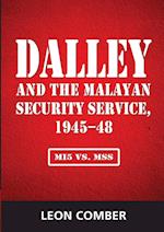 Dalley and the Malayan Security Service, 1945-48